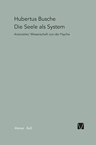Die Seele als System: Aristoteles' Wissenschaft von der Psyche (Paradeigmata) von Meiner Felix Verlag GmbH